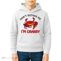 DonT Bother Me IM Crabby Funny Apparel Kids Hoodie thumb 4
