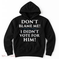 Don't Blame Me I Didn't Vote For Him Hoodie thumb 0