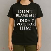 Don't Blame Me I Didn't Vote For Him T-Shirt thumb 4