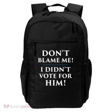 Don't Blame Me I Didn't Vote For Him Backpack
