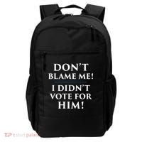 Don't Blame Me I Didn't Vote For Him Backpack thumb 0