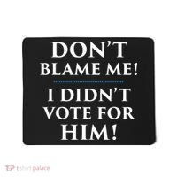 Don't Blame Me I Didn't Vote For Him Mousepad thumb 0