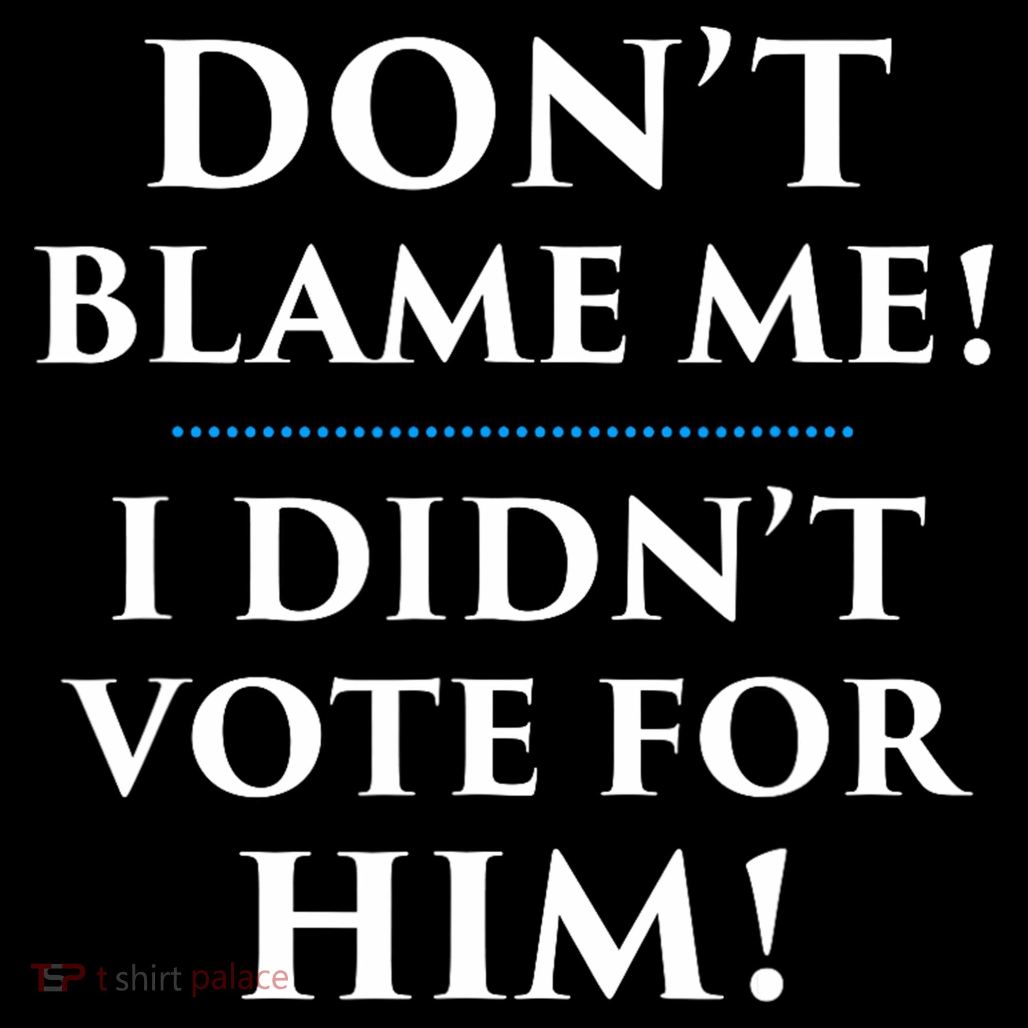 Don't Blame Me I Didn't Vote For Him Mousepad
