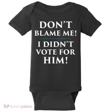 Don't Blame Me I Didn't Vote For Him Baby Bodysuit