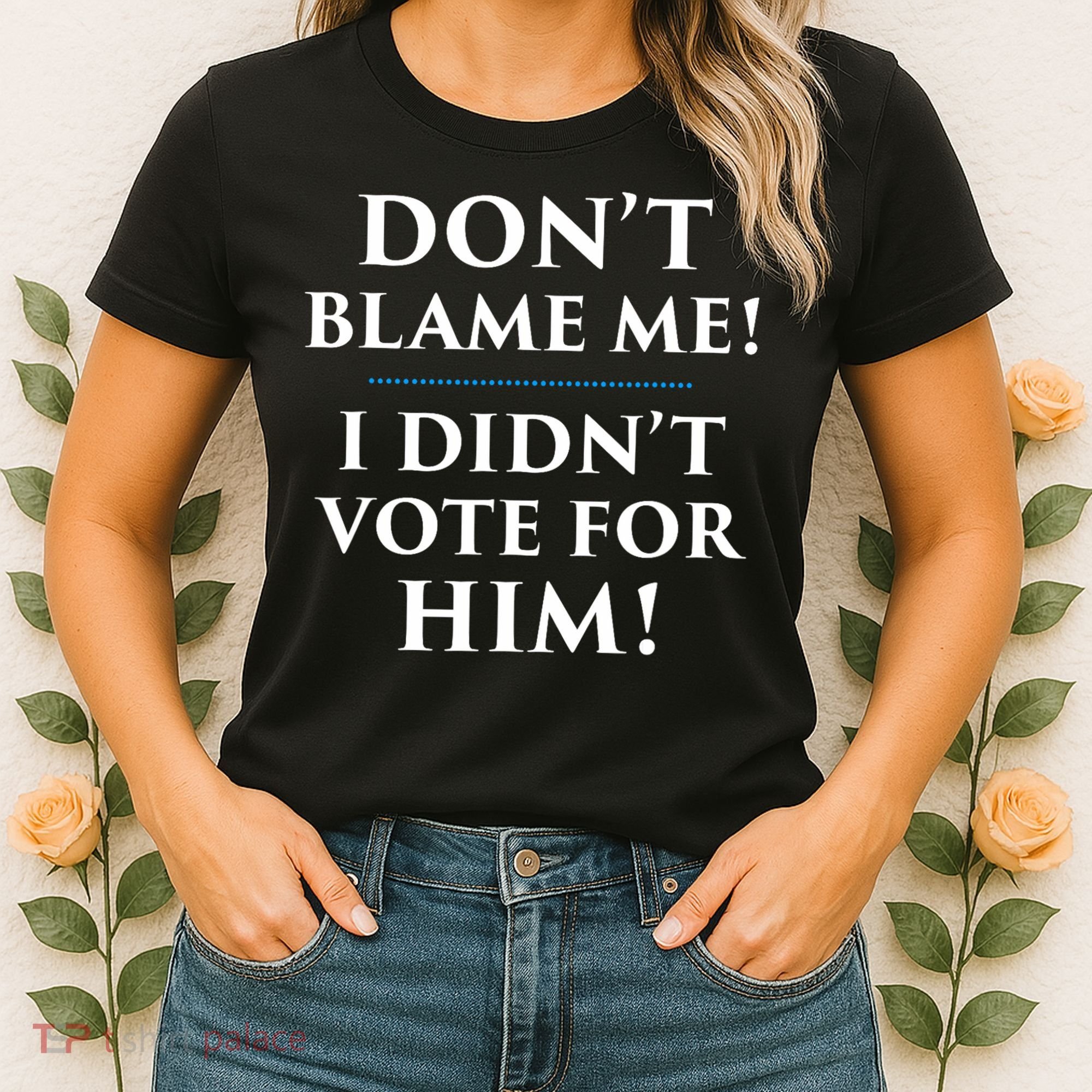 Don't Blame Me I Didn't Vote For Him Women's T-Shirt