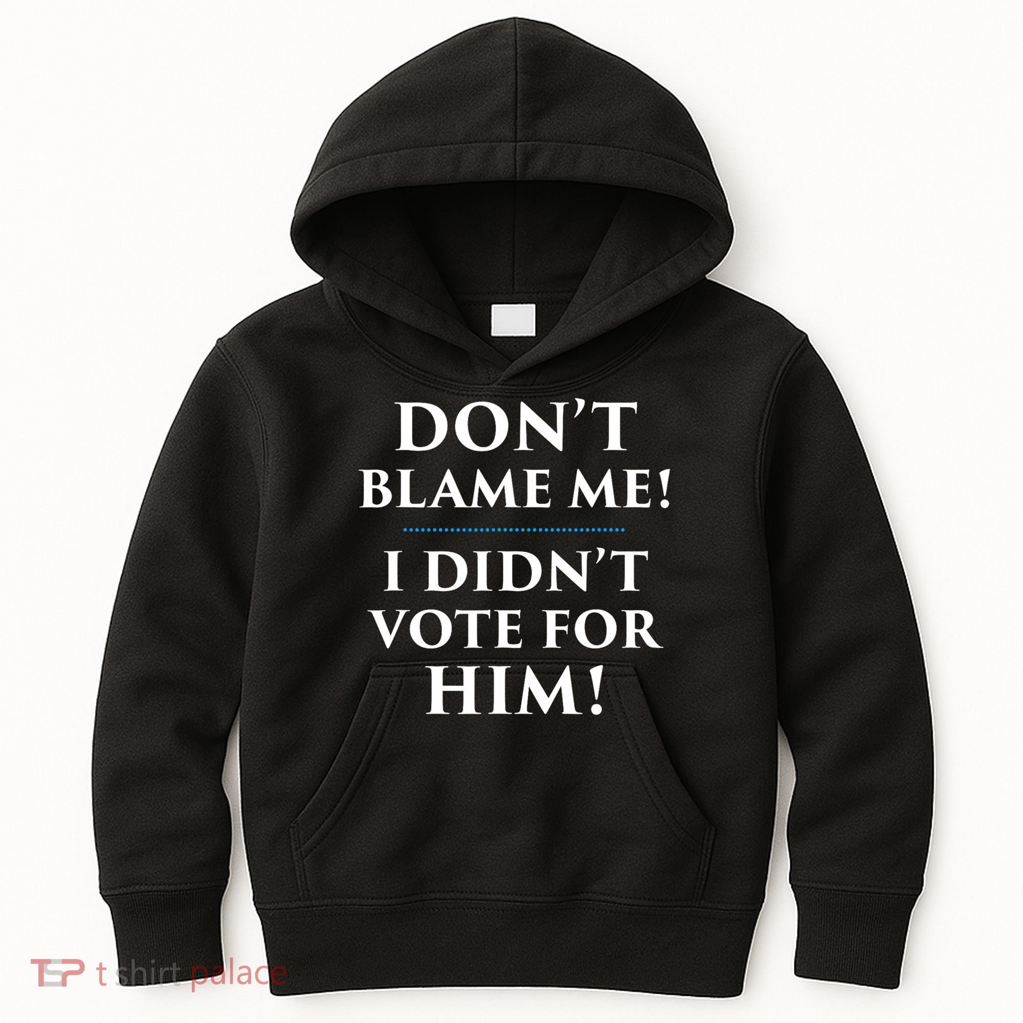 Don't Blame Me I Didn't Vote For Him Kids Hoodie