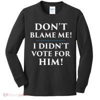 Don't Blame Me I Didn't Vote For Him Kids Long Sleeve Shirt thumb 0