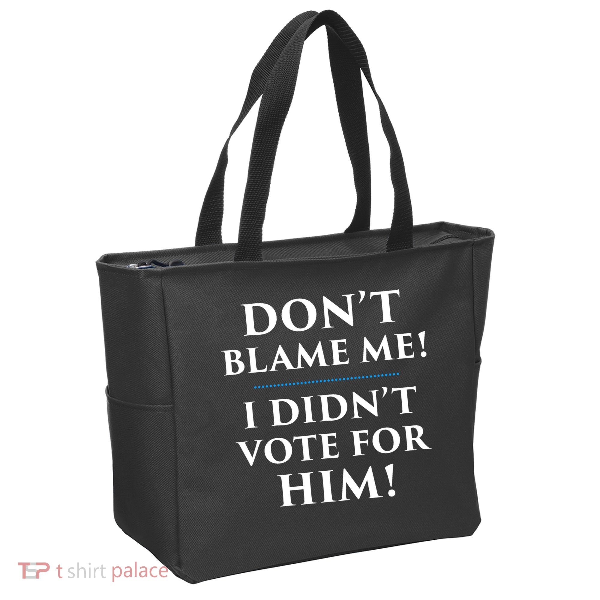 Don't Blame Me I Didn't Vote For Him Tote Bag