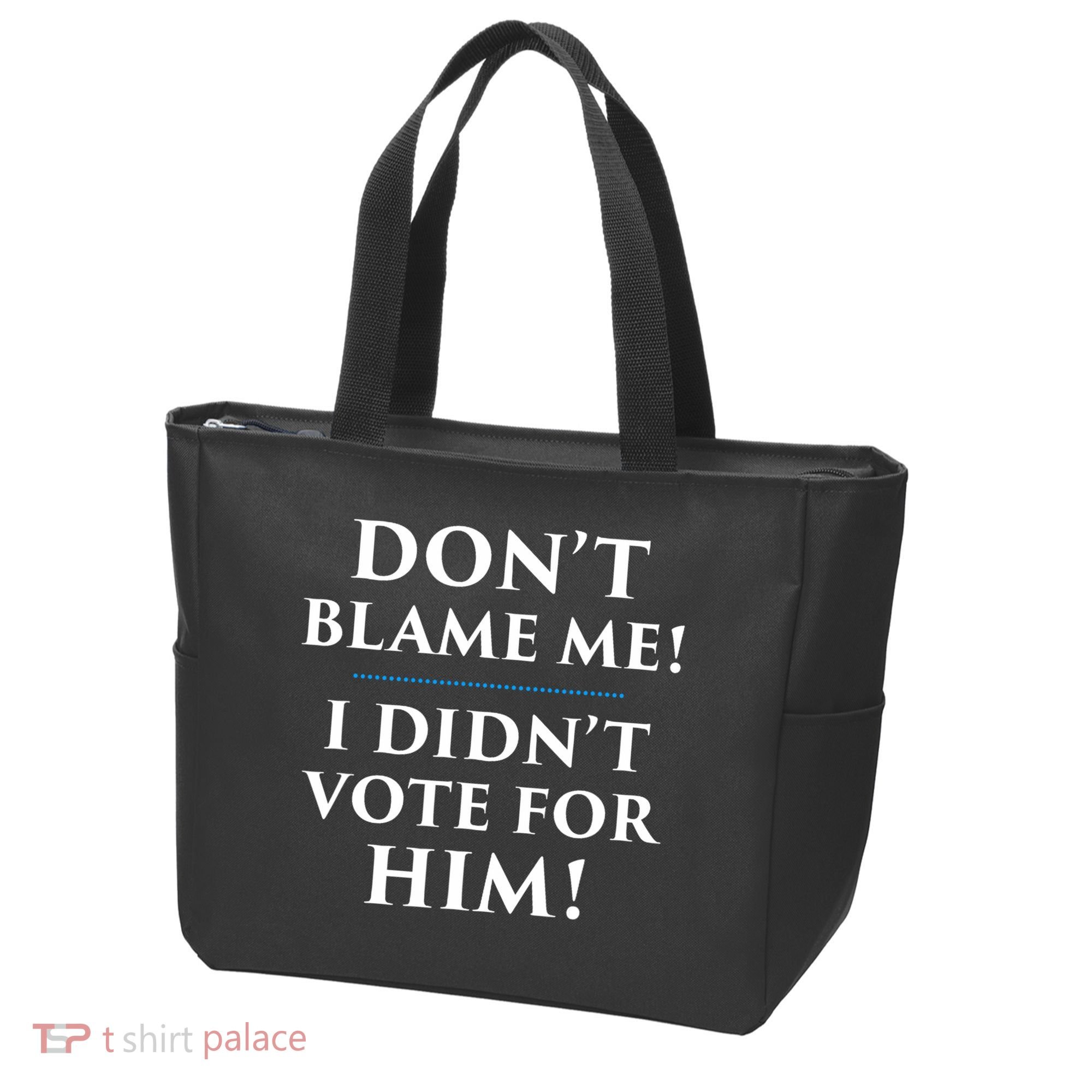 Don't Blame Me I Didn't Vote For Him Tote Bag