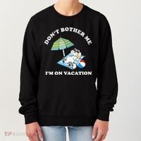 Don't Bother Me I'm On Vacation Dog Funny Women's Sweatshirt thumb 0