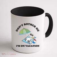 Don't Bother Me I'm On Vacation Dog Funny Coffee Mug thumb 1