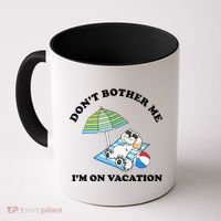 Don't Bother Me I'm On Vacation Dog Funny Coffee Mug thumb 0