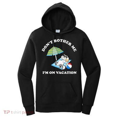 Don't Bother Me I'm On Vacation Dog Funny Women's Hoodie
