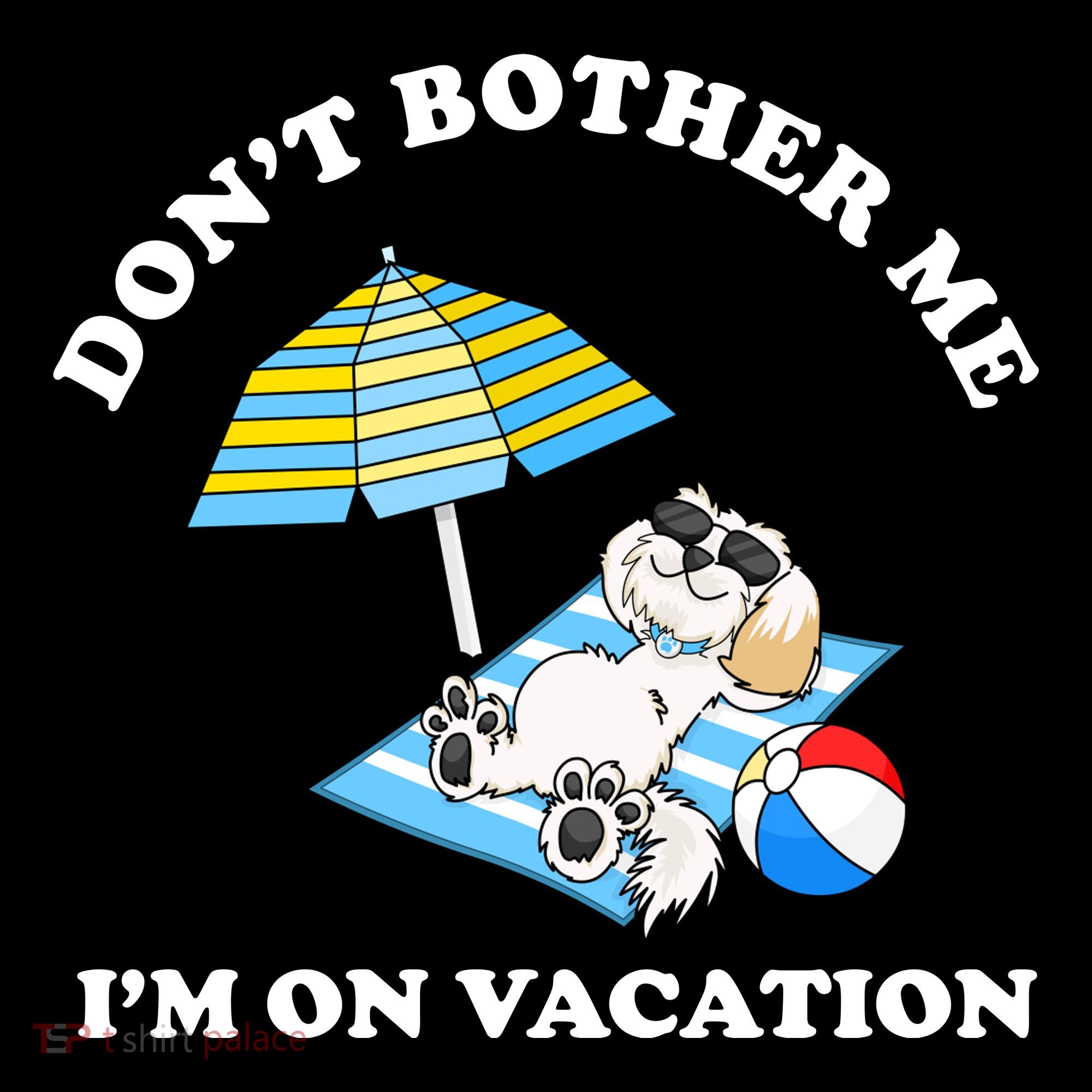 Don't Bother Me I'm On Vacation Dog Funny Women's Hoodie