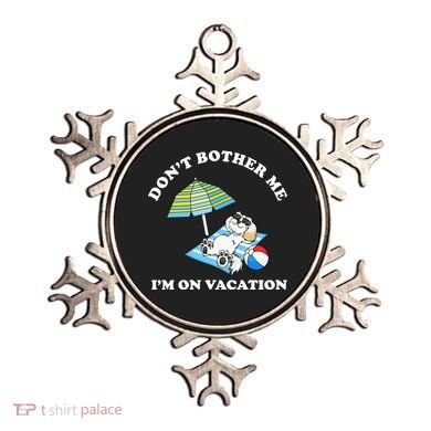 Don't Bother Me I'm On Vacation Dog Funny Ornament