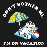Don't Bother Me I'm On Vacation Dog Funny Ornament thumb 1