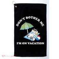 Don't Bother Me I'm On Vacation Dog Funny Golf Towel thumb 0