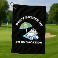 Don't Bother Me I'm On Vacation Dog Funny Golf Towel thumb 1