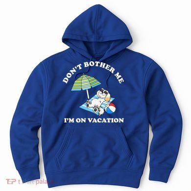 Don't Bother Me I'm On Vacation Dog Funny Hoodie