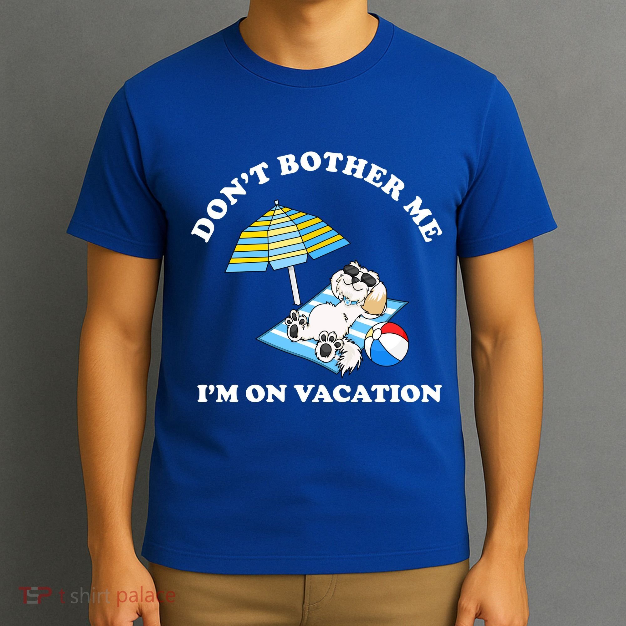 Don't Bother Me I'm On Vacation Dog Funny T-Shirt