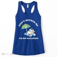 Don't Bother Me I'm On Vacation Dog Funny Women's Tank Top thumb 0