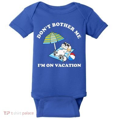 Don't Bother Me I'm On Vacation Dog Funny Baby Bodysuit