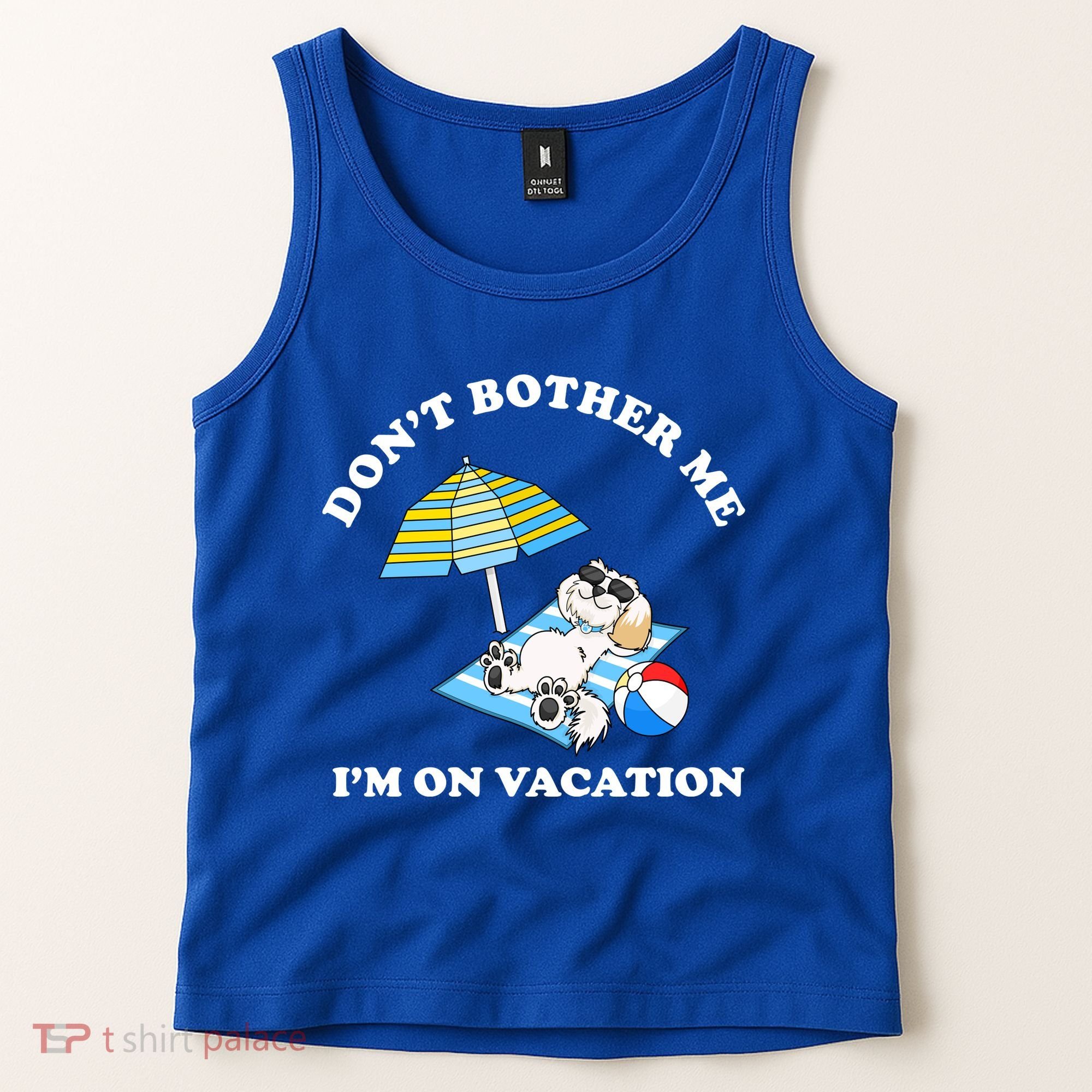 Don't Bother Me I'm On Vacation Dog Funny Tank Top