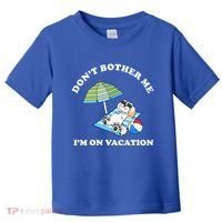 Don't Bother Me I'm On Vacation Dog Funny Toddler T-Shirt thumb 0
