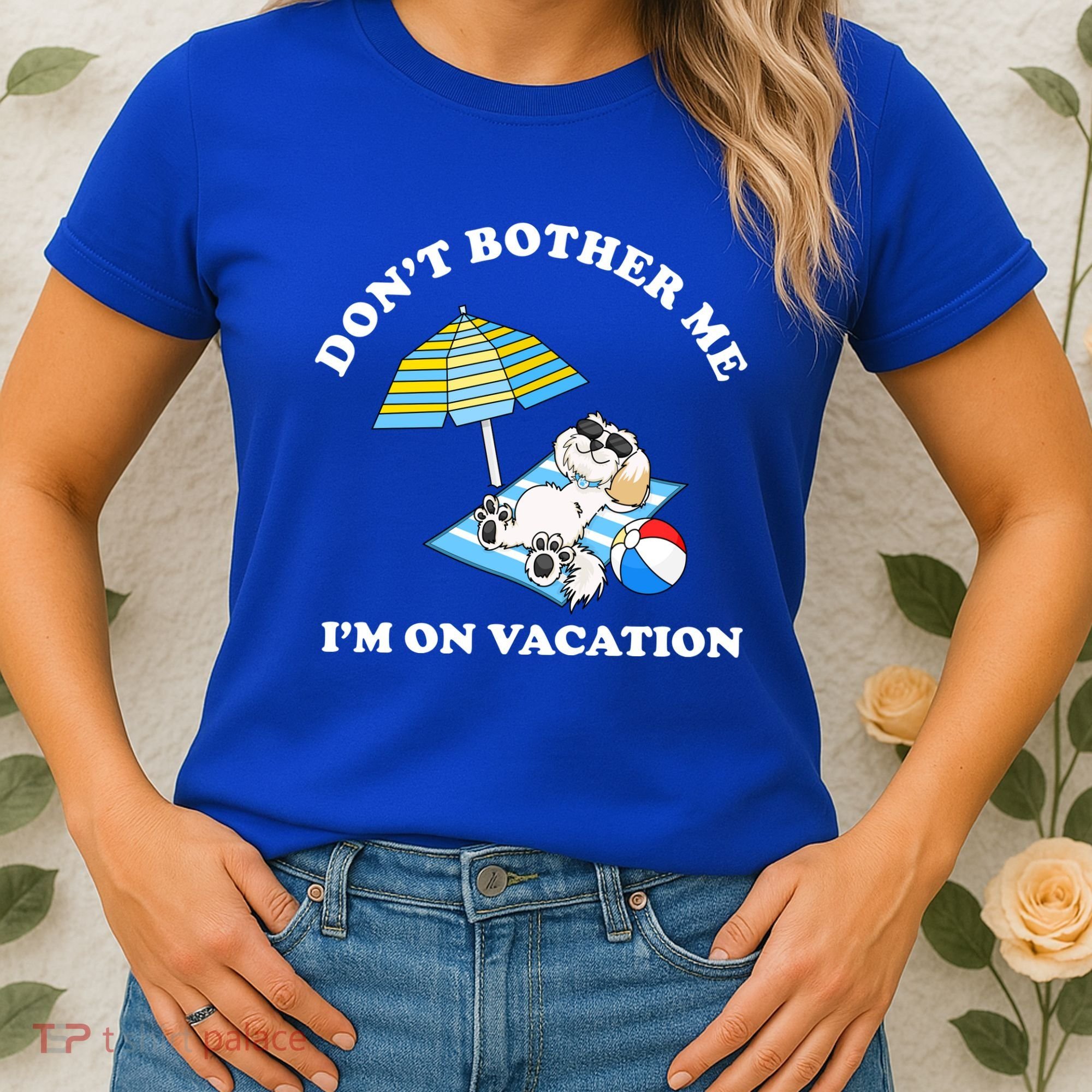 Don't Bother Me I'm On Vacation Dog Funny Women's T-Shirt