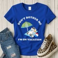 Don't Bother Me I'm On Vacation Dog Funny Women's T-Shirt thumb 3