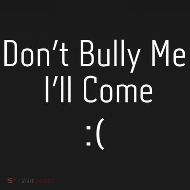 DonT Bully Me ILl Come Funny Memes Toddler Hoodie