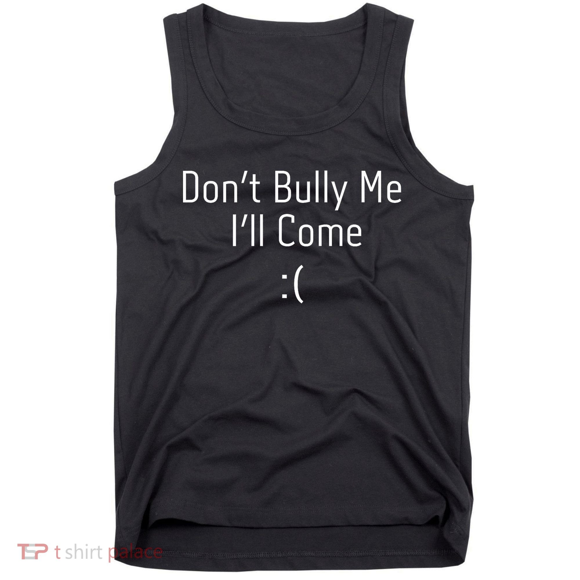 DonT Bully Me ILl Come Funny Memes Tank Top