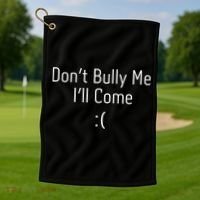 DonT Bully Me ILl Come Funny Memes Golf Towel thumb 1