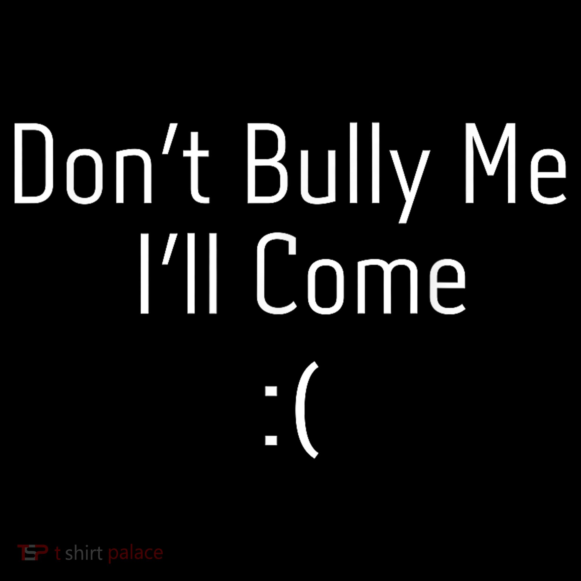 DonT Bully Me ILl Come Funny Memes Women's T-Shirt