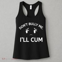 Don’t Bully Me. I’ll Cum Women's Tank Top thumb 3