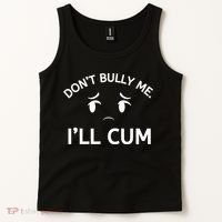 Don’t Bully Me. I’ll Cum Tank Top thumb 2