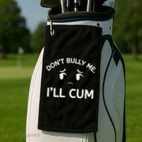 Don’t Bully Me. I’ll Cum Golf Towel thumb 2