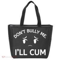 Don’t Bully Me. I’ll Cum Tote Bag thumb 0