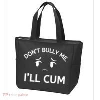 Don’t Bully Me. I’ll Cum Tote Bag thumb 3