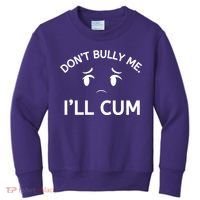 Don’t Bully Me. I’ll Cum Kids Sweatshirt thumb 0