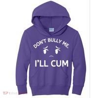 Don’t Bully Me. I’ll Cum Kids Hoodie thumb 0