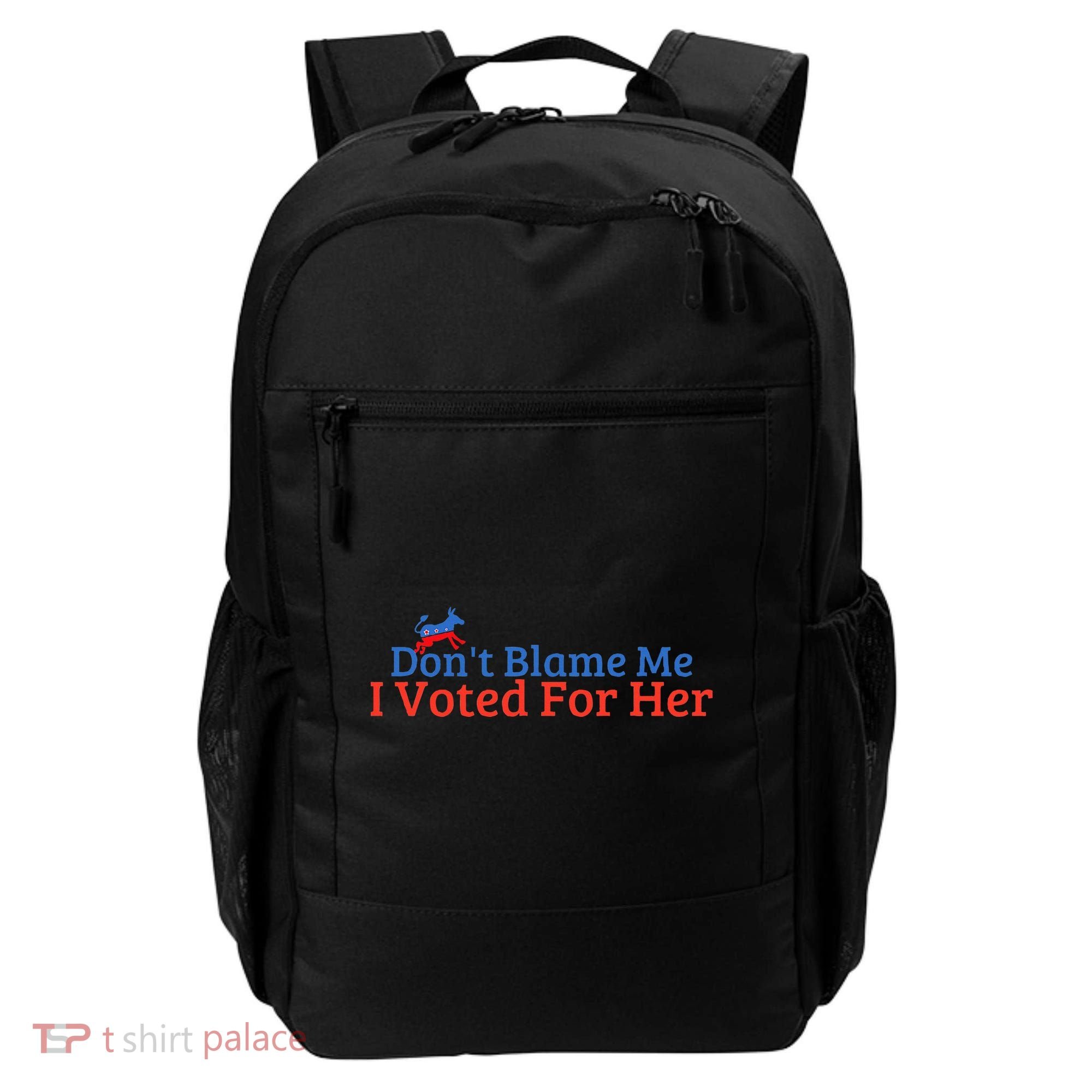 DonT Blame Me I Voted For Her Kamala Democratic Party Backpack
