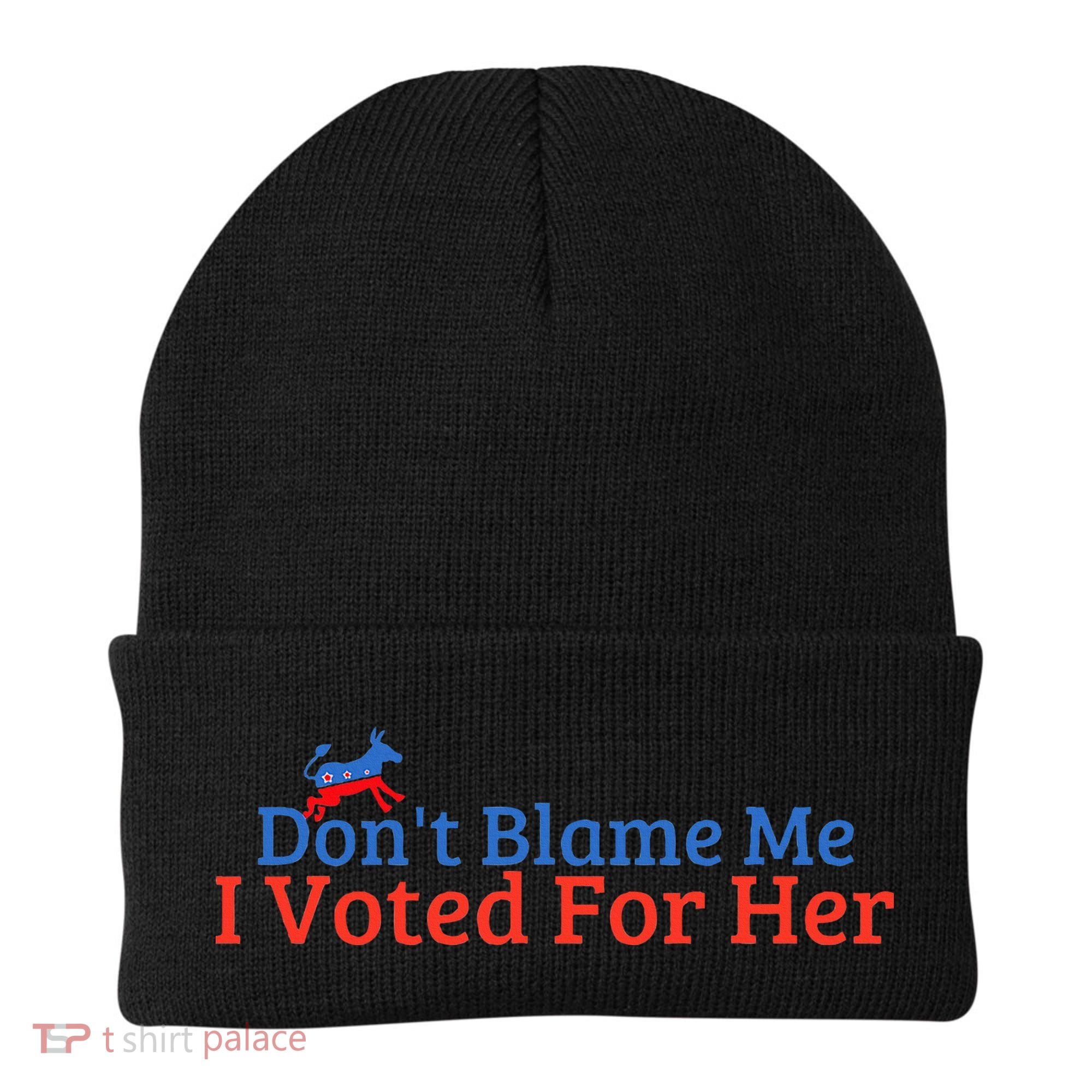 DonT Blame Me I Voted For Her Kamala Democratic Party Beanie