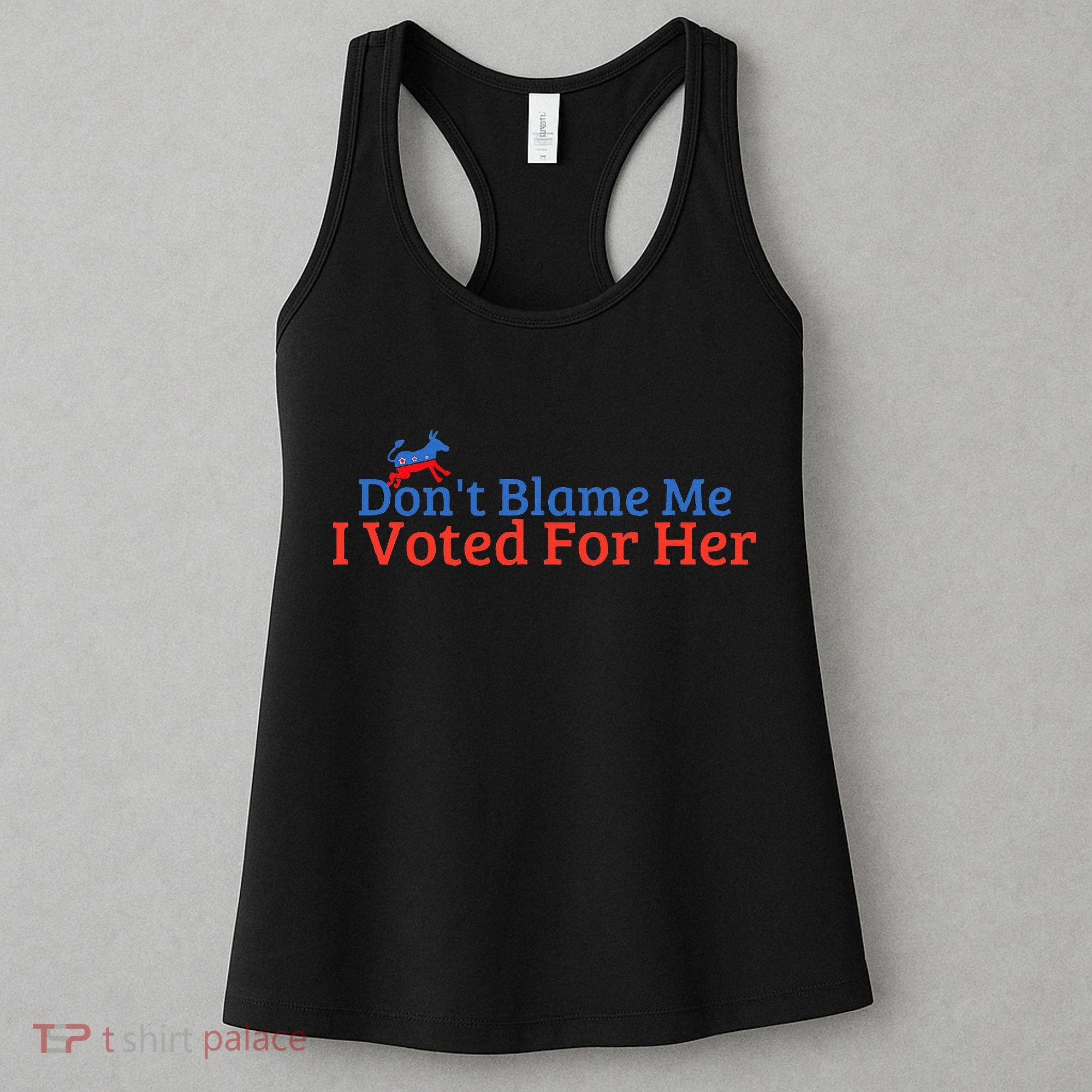 DonT Blame Me I Voted For Her Kamala Democratic Party Women's Tank Top