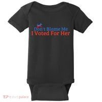 DonT Blame Me I Voted For Her Kamala Democratic Party Baby Bodysuit thumb 0
