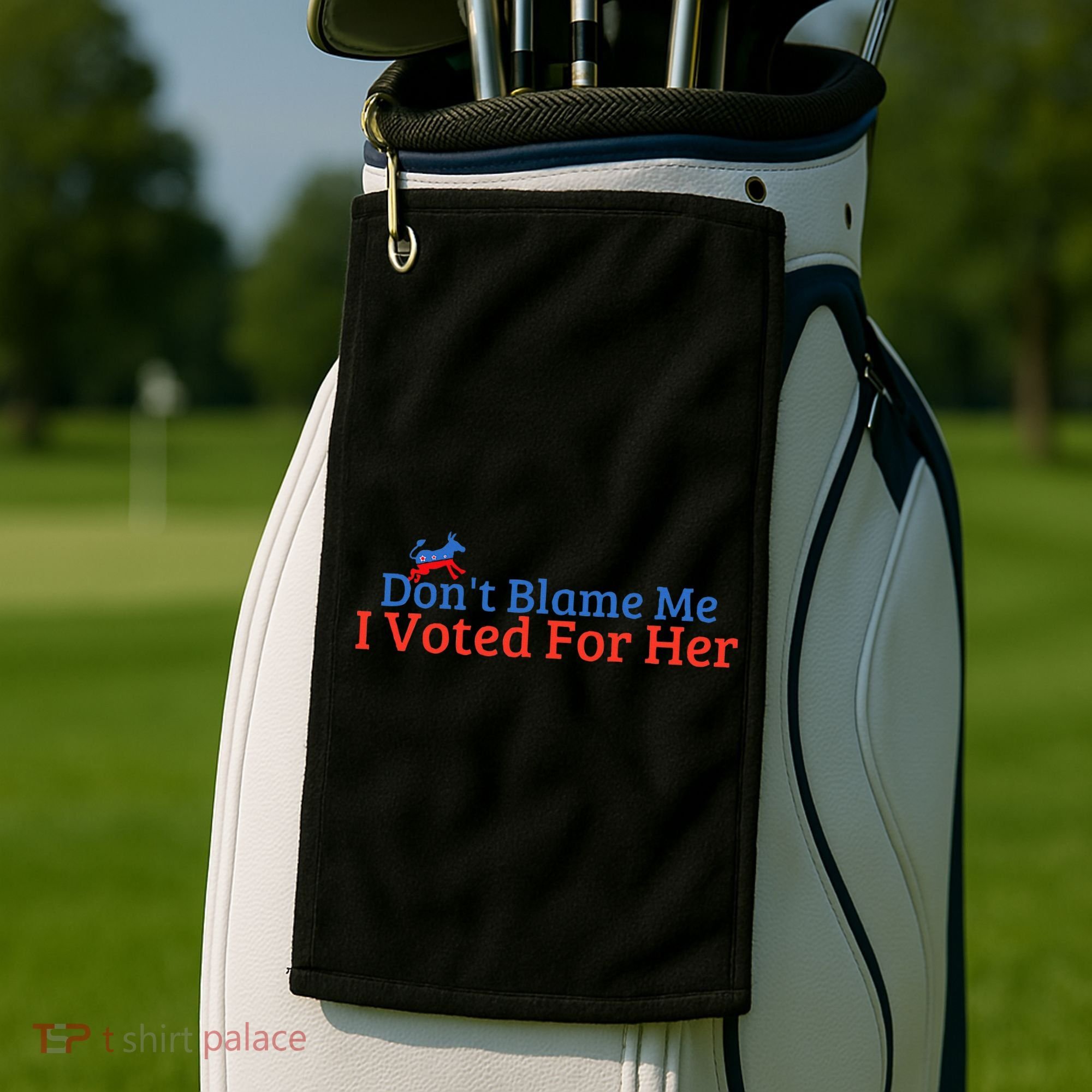 DonT Blame Me I Voted For Her Kamala Democratic Party Golf Towel