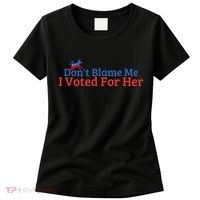 DonT Blame Me I Voted For Her Kamala Democratic Party Women's T-Shirt thumb 0
