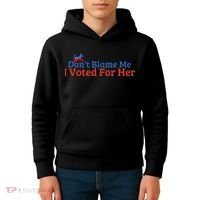 DonT Blame Me I Voted For Her Kamala Democratic Party Kids Hoodie thumb 4