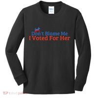 DonT Blame Me I Voted For Her Kamala Democratic Party Kids Long Sleeve Shirt thumb 0