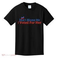 DonT Blame Me I Voted For Her Kamala Democratic Party Kids T-Shirt thumb 0